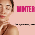 How to Keep Your Skin Hydrated and Healthy This Winter